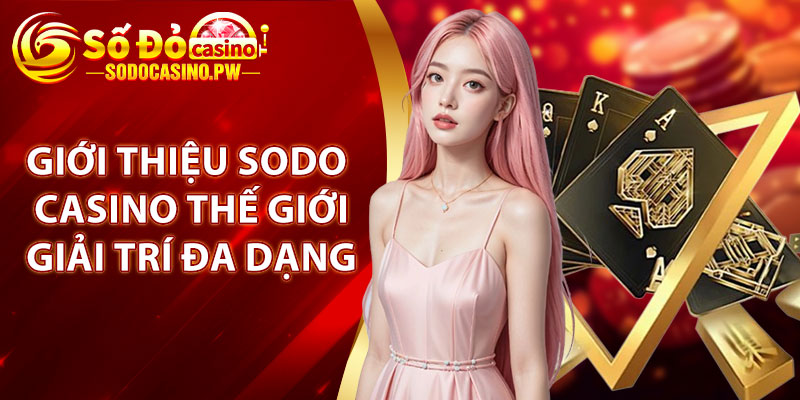 Giới thiệu Sodo Casino thế giới giải trí đa dạng