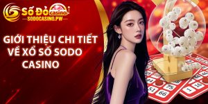 Giới thiệu chi tiết về xổ số Sodo Casino 