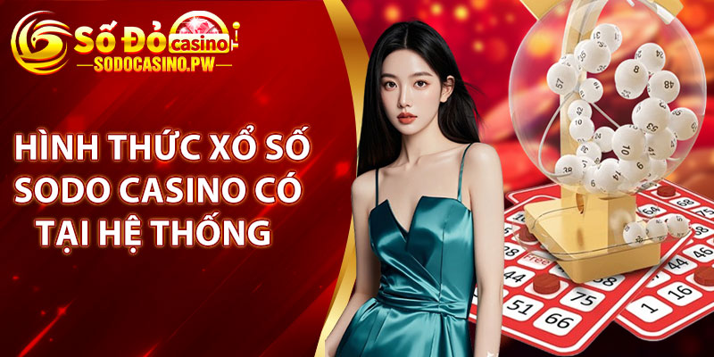 Hình thức xổ số Sodo Casino có tại hệ thống