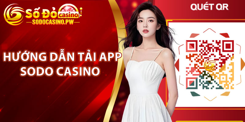 Hướng dẫn tải app Sodo Casino an toàn cho iOS và Android