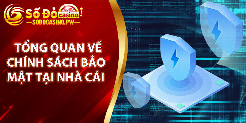 Tổng quan về chính sách bảo mật tại nhà cái