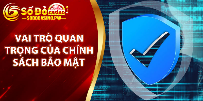 Vai trò quan trọng của chính sách bảo mật tại sodo casino